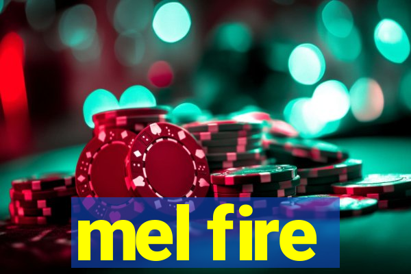 mel fire